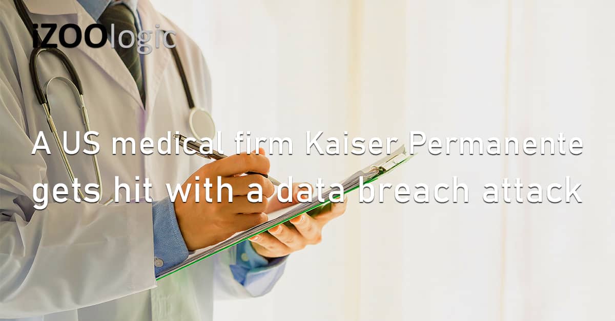 A US medical firm Kaiser Permanente gets hit with a data breach attack